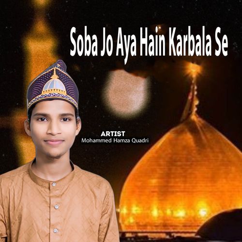 Soba Jo Aya Hain Karbala Se