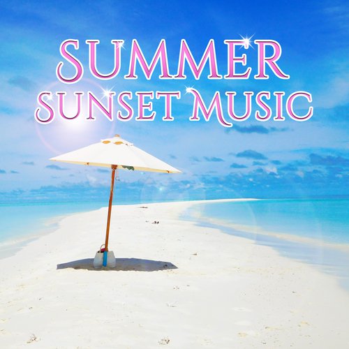 Summer Sunset Music – Chill Out Music, Summer Relaxation, Morning Chill, Easy Listening