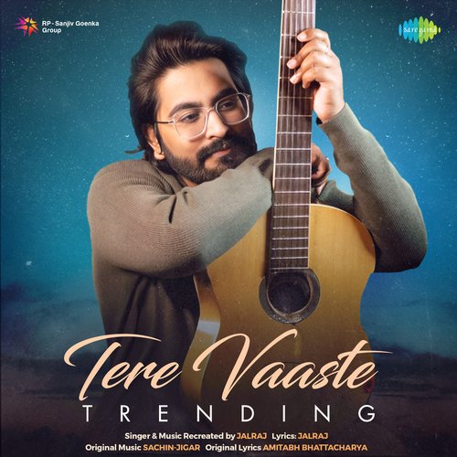 Tere Vaaste - Trending