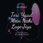 Teri Yaad Mein Nahi Lage Jiya