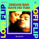 Zindagi Ban Gaye Ho Tum LoFi Flip