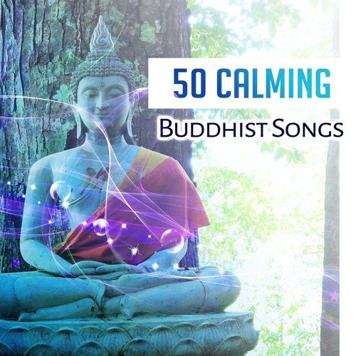 50 Calming Buddhist Songs: Relaxing Music Therapy, Asian Flute Meditation, Gentle Oriental Touch for Inner Peace, Spiritual Yoga, Zen Sleep Sound Lullaby