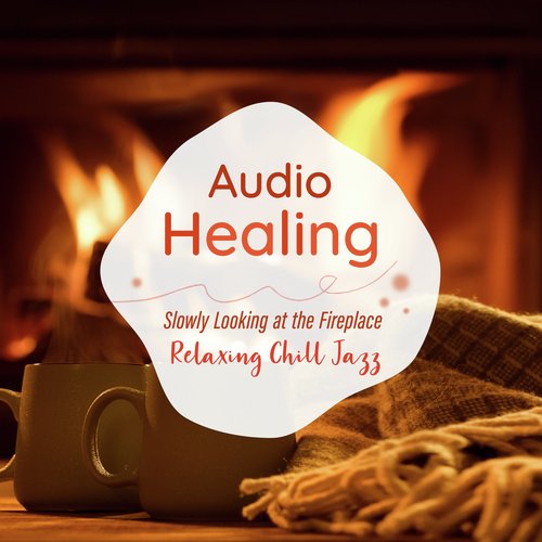 Audio Healing Slowly Looking at the Fireplace -Relaxing Chill Jazz-_poster_image