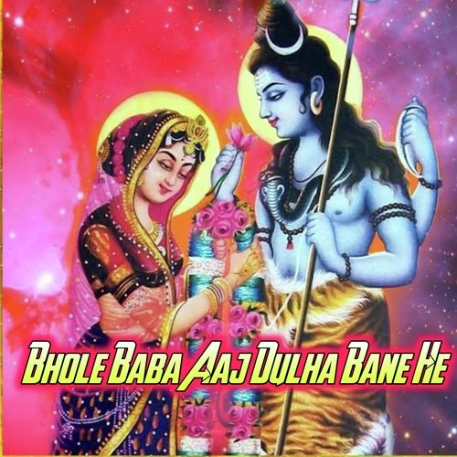 Bhole Baba Aaj Dulha Bane He
