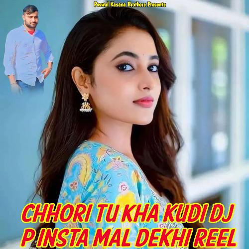 Chhori Tu Kha Kudi DJ P Insta Mal Dekhi Reel