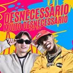 DESNECESSÁRIO, MUITO DESNECESSÁRIO