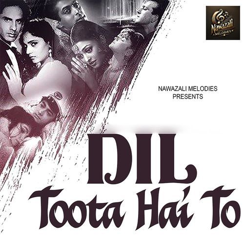 Dil Toota Hai To