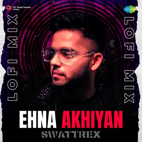 Ehna Akhiyan LoFi Mix