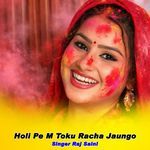 Holi Pe M Toku Racha Jaungo