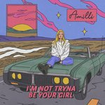 I´m Not Tryna Be Your Girl