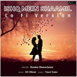 Ishq Mein ShaamilL - Lo Fi Version-IA8kAERvQgY