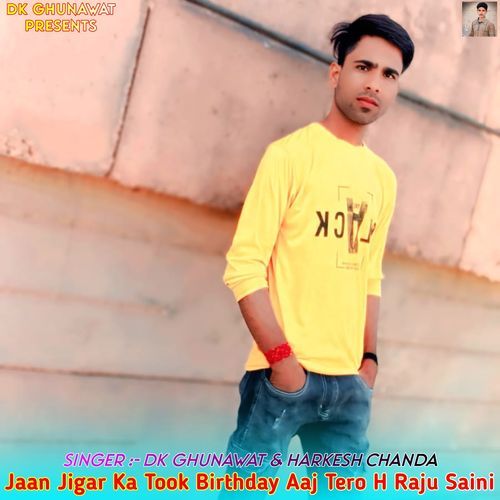 Jaan Jigar Ka Took Birthday Aaj Tero H Raju Saini cover art