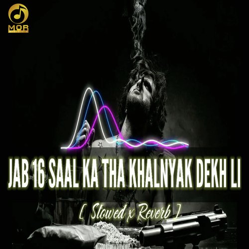 Jab 16 Saal Ka Tha Khalnayak Dekh Li (Slowed And Reverb)