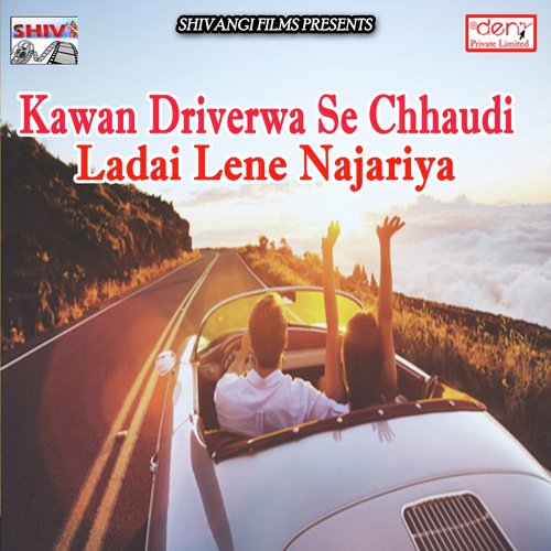 Kawan Driverwa Se Chhaudi Ladai Lene Najariya_poster_image