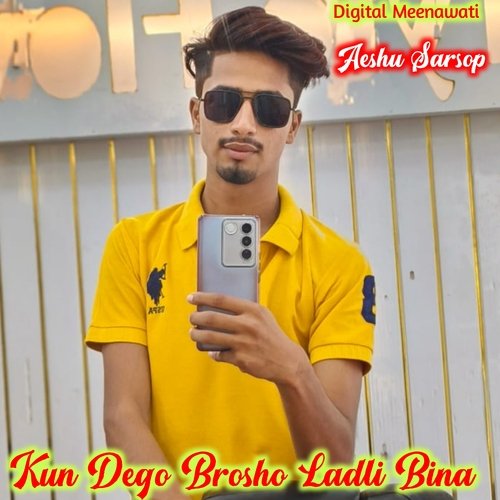 Kun Dego Brosho Ladli Bina