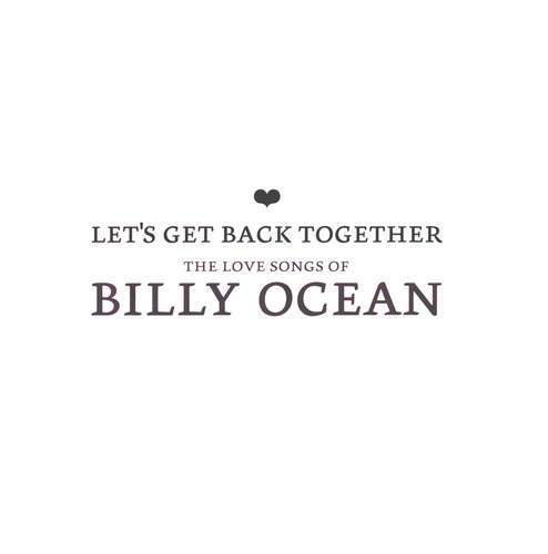 Let's Get Back Together - The Love Songs Of Billy Ocean