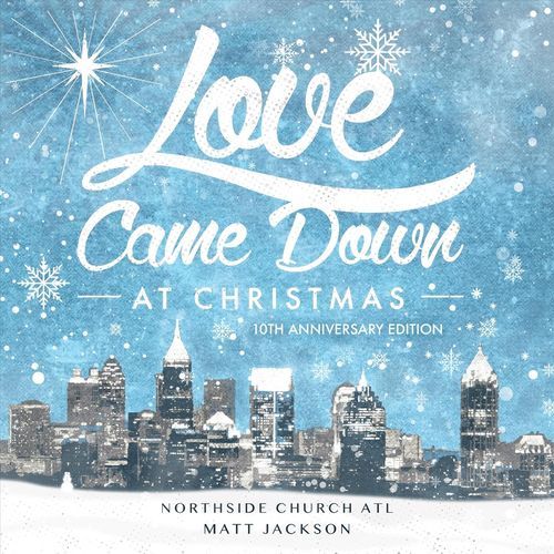 Love Came Down at Christmas 10 Year Anniversary (Remastered)