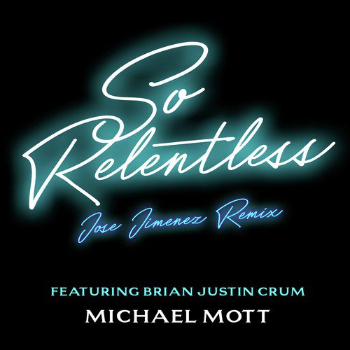 So Relentless (Jose Jimenez Remix) [Radio Edit] (feat. Brian Justin Crum)