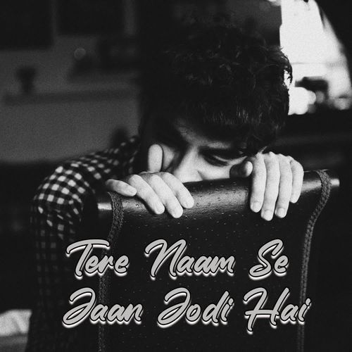 Tere Naam Se Jaan Jodi Hai