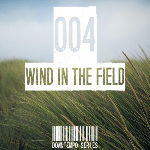 Wind in the Field (Downtempo Series), Vol. 004