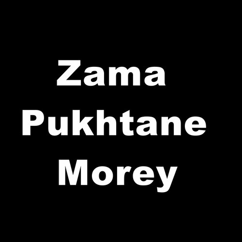 Zama Pukhtane Morey