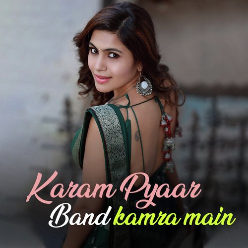 karam pyaar band kamra main