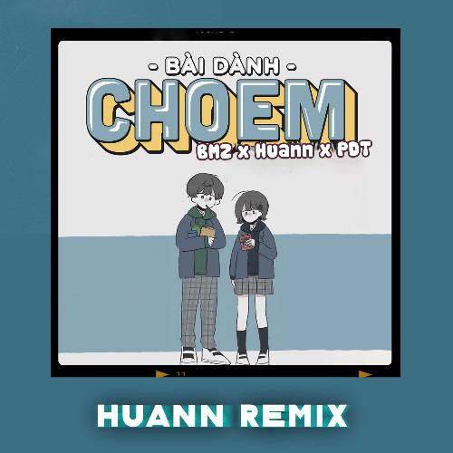 Bài Dành Cho Em (Huann Remix)