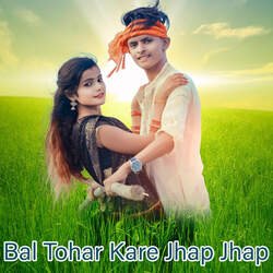 Bal Tohar Kare Jhap Jhap-FxEGbiVSBgo