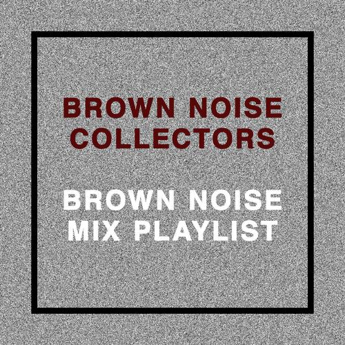 Brown Noise Mix Playlist Songs Download - Free Online Songs @ JioSaavn