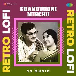 Chanduruni Minchu - Retro Lofi