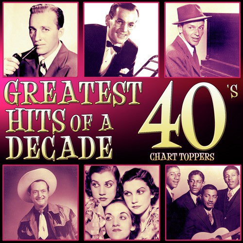 Greatest Hits of a Decade. 40´s Chart Toppers