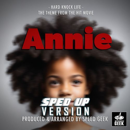 Hard Knock Life (From "Annie") (Sped-Up Version)