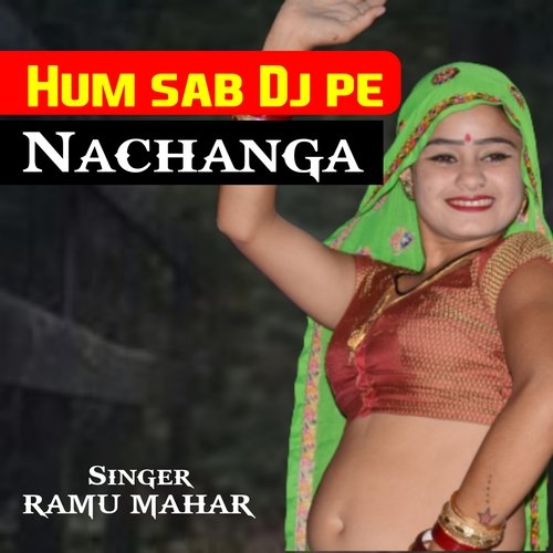 Hum sab Dj pe nachanga