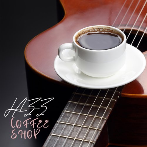 Jazz Coffee Shop: Slow Down and Drink Coffee with Relaxing Jazz Music_poster_image