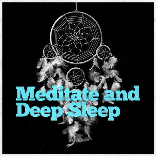 Meditate and Deep Sleep