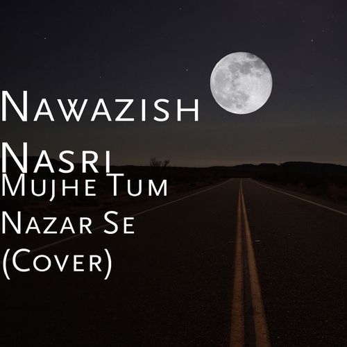 Mujhe Tum Nazar Se (Cover)