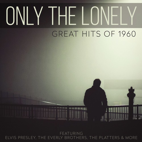 Only The Lonely - Great Hits Of 1960