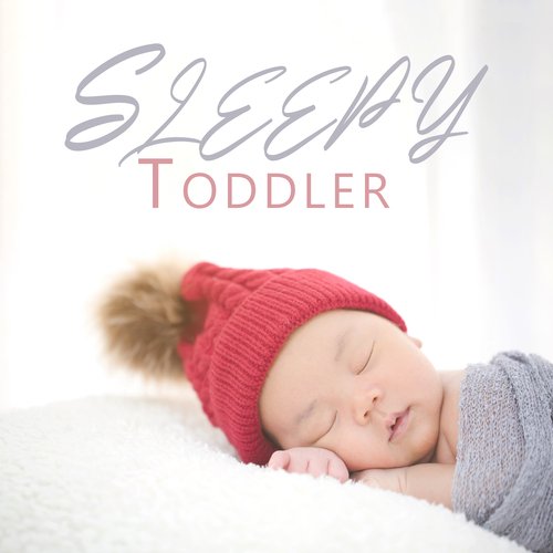 Sleepy Toddler: Soothing Lullabies for Young