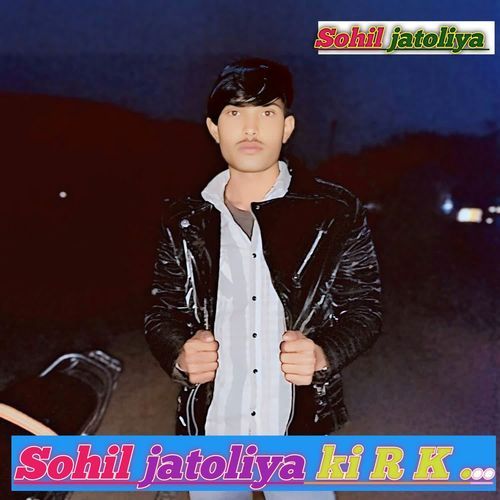 Sohil jatoliya ki R K