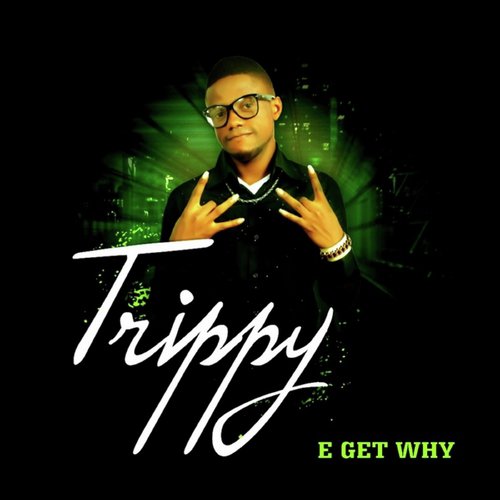 Trippy - E Get Why_poster_image