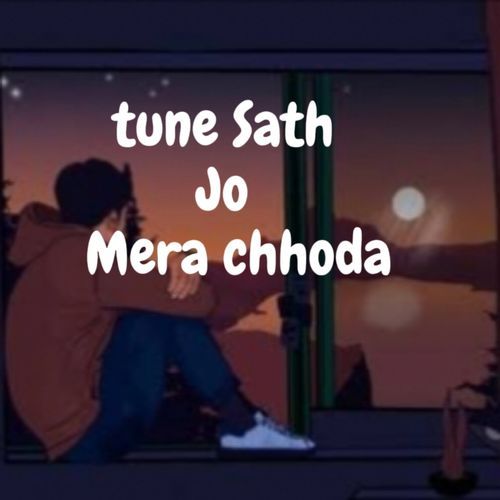 Tune sath jo mera chhoda