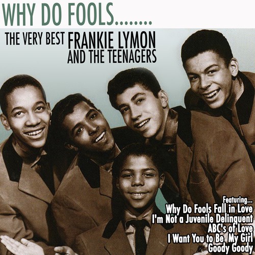 Why Do Fools…..The Very Best of Frankie Lymon and the Teenagers