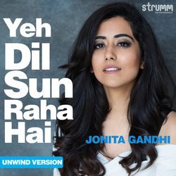 Yeh Dil Sun Raha Hai - Unwind Version-SVEyaTFSZGI