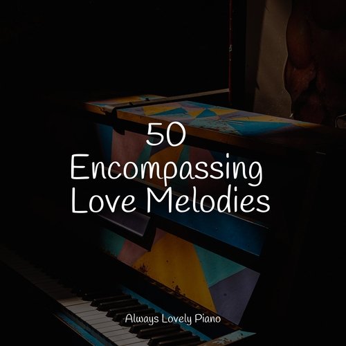 50 Encompassing Love Melodies