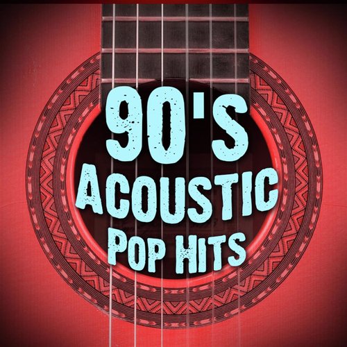90's Acoustic Pop Hits