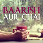 Baarish Aur Chai