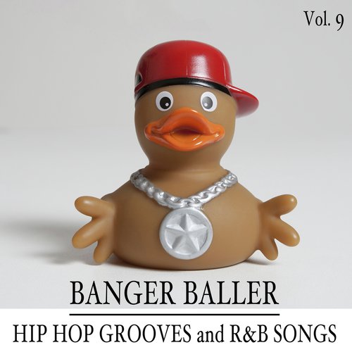 Banger Baller: Hip Hop Grooves and R&B Songs, Vol. 9