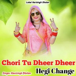 Chori Tu Dheer Dheer Hegi Change-L1BeYiUGbgA