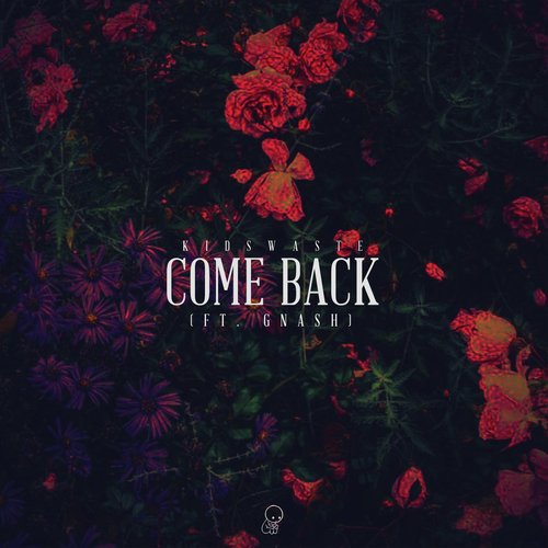 Come Back (feat. Gnash)