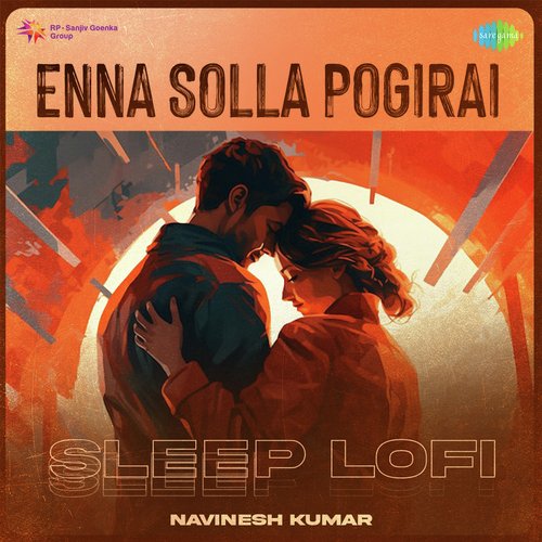 Enna Solla Pogirai - Sleep Lofi